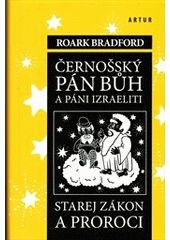 kniha Černošský Pán Bůh a páni Izraeliti Starej zákon a proroci, Artur 2012