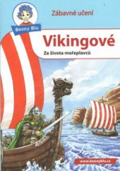 kniha Vikingové ze života mořeplavců : určeno všem, kteří se chtějí dozvědět vše o vikinských lodích, Ditipo 2010