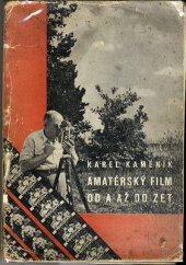 kniha Amatérský film od A až do Zet praktická příručka pro začátečníky i pokročilé, V. Kadečka, náj. Jan Vejvara 1942