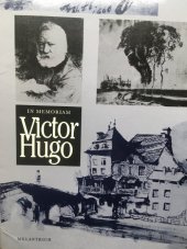 kniha In memoriam Victor Hugo 26. 2. 1802-22. 5. 1885 : Sborník ke 100. výročí úmrtí franc. básníka, dramatika, romanopisce, výtvarníka, Melantrich 1986