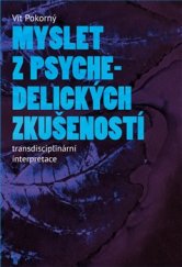 kniha Myslet z psychedelických zkušeností Transdisciplinární interpretace, Pavel Mervart 2017
