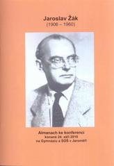 kniha Jaroslav Žák (1906-1960) : almanach ke konferenci konané 24. září 2010 na Gymnáziu a SOŠ v Jaroměři, Gymnázium a SOŠ v Jaroměři 2010