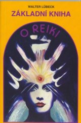 kniha Základní kniha o reiki od prvotního seznámení po běžné užívání : úplný úvod do praxe reiki, Pragma 1994