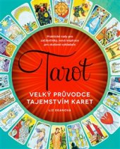 kniha Tarot Velký průvodce tajemstvím karet, Slovart 2016