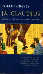 kniha Já, Claudius Moudrost vystřídala na římském trůnu násilí, BB/art 2000