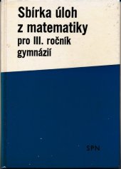 kniha Sbírka úloh z matematiky pro III. ročník gymnázií, Státní pedagogické nakladatelství 1987