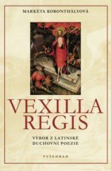 kniha Vexilla regis výbor z latinské duchovní poezie, Vyšehrad 2013