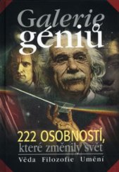 kniha Galerie géniů 222 osobností, které změnily svět - věda, filozofie, umění, Albatros 2003