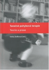 kniha Tanečně pohybová terapie teorie a praxe, Univerzita Palackého v Olomouci 2012