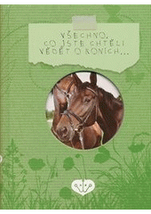 kniha Všechno, co jste chtěli vědět o koních--, Stabenfeldt 2011