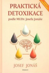 kniha Praktická detoxikace podle MUDr. Josefa Jonáše, Eminent 2004