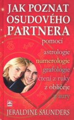 kniha Jak poznat osudového partnera pomocí astrologie, numerologie, grafologie, čtení z ruky, z obličeje, z aury, Alpress 2008