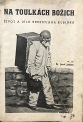 kniha Na toulkách božích život a dílo Šebestiána Kubínka, Občanská tiskárna 1941
