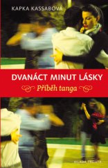 kniha Dvanáct minut lásky: Příběh tanga, Mladá fronta 2013
