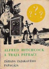 kniha Alfred Hitchcock a traja pátrači Záhada zajakavého papagája, Mladé letá 1973
