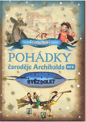 kniha Starohradské pohádky čaroděje Archibalda I. 5. díl - Hvězdolet, Tarbon 2014