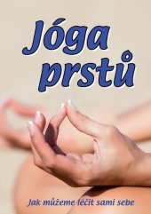 kniha Jóga prstů  Jak můžeme léčit sami sebe, Pali 2015