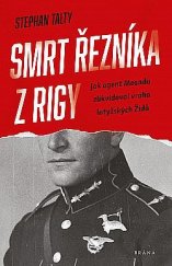 kniha Smrt řezníka z Rigy Jak agent Mosadu zlikvidoval vraha lotyšských Židů, Brána 2022