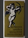 kniha Komedie o Anešce královně siciliánské z dob, kdy ještě rytíři pro dosažení slavného jména a cti po světě putovali, Kruh 1967