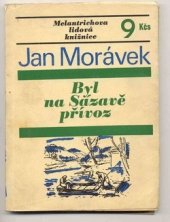 kniha Byl na Sázavě přívoz Román, Melantrich 1970