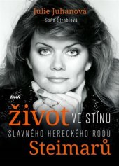 kniha Život ve stínu….  slavného hereckého rodu Steimarů, Ikar 2017