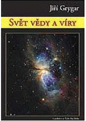 kniha Svět vědy a víry soubor tří přednášek, proslovených v letech 1990-1993, doplněných záznamem diskusí, Aldebaran 2002