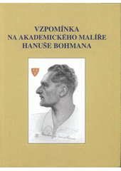 kniha Vzpomínka na akademického malíře Hanuše Bohmana, Vega-L 2008