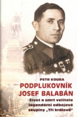 kniha Podplukovník Josef Balabán život a smrt velitele legendární odbojové skupiny "Tři králové", Rybka Publishers 2003