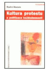 kniha Kultura protestu a politizace každodennosti, Centrum pro studium demokracie a kultury 2003