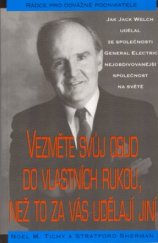 kniha Vezměte svůj osud do vlastních rukou, než to za vás udělají jiní jak Jack Welch udělal ze společnosti GE nejobdivovanější společnost na světě, Pragma 2002