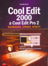 kniha Cool Edit 2000 a Cool Edit Pro 2 střih, efekty, procesory, CPress 2004