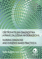 kniha Ošetřovatelská diagnostika a praxe založená na důkazech II. = Nursing diagnostics and evidence based practice II., Ostravská univerzita v Ostravě, Zdravotně sociální fakulta 2008