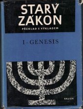 kniha Starý zákon Sv. 1, - Genesis (První kniha Mojžíšova) - Překlad s výkladem : Nový překlad Písma svatého., Ústřední církevní nakladatelství 1978