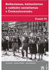 kniha Bolševismus, komunismus a radikální socialismus v Československu VII., Dokořán 2010