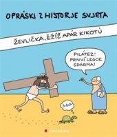 kniha Opráski zhistorje svjeta I. Ževlička, ježíž apár kikotú, Grada 2016