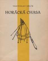 kniha Horácká chasa Zvykoslovné podání a obrázky z Třebíčska, Náměšťska, Mor. Krumlovska, Mor. Budějovicka a Znojemska, Osv. dům Bedřicha Václavka 1965