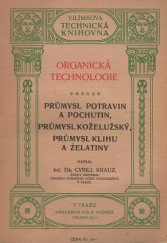 kniha Organická technologie. Díl VI, - Průmysl potravin a pochutin, průmysl koželužský, průmysl klihu a želatiny, Jos. R. Vilímek 1927