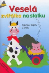 kniha Veselá zvířátka na statku figurky z papíru a drátu, Anagram 2002