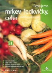 kniha Pěstujeme mrkev, ředkvičky, celer a další kořenové zeleniny, Grada 2004