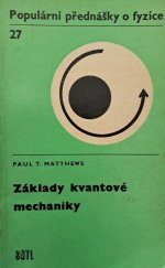 kniha Základy kvantové mechaniky Určeno pro posl. matematicko-fyz. fakult univerzit a pro posl. fakult techn., SNTL 1976