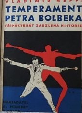 kniha Temperament Petra Bolbeka třináctkrát zauzlená historie, Alois Neubert 1934