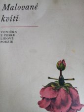 kniha Malované kvítí vonička z české lidové poezie, Odeon 1971