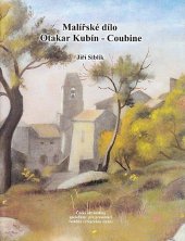 kniha Malířské dílo - Otakar Kubín-Coubine, Český art holding 2000