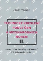 kniha Technické kreslení podle ČSN a mezinárodních norem. 2, - Pravidla tvorby výkresů ve stavebnictví, Montanex 1995