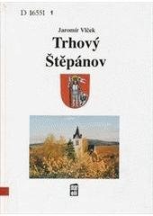 kniha Trhový Štěpánov knížka o obci s dlouhou a zajímavou historií, s tvořivou současností i mnoha zajímavostmi, Maroli 2005