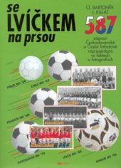 kniha Se lvíčkem na prsou 1. 587 zápasů československé a české fotbalové reprezentace ve faktech a fotografiích, Riopress 1999