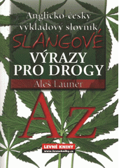 kniha Slangové výrazy pro drogy anglicko-český výkladový slovník, Levné knihy 2009