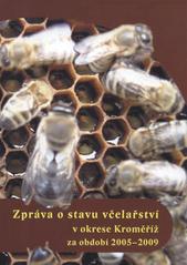 kniha Zpráva o stavu včelařství v okrese Kroměříž za období 2005-2009, Okresní výbor Českého svazu včelařů 2010
