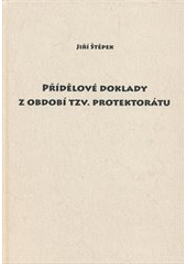kniha Přídělové doklady z období tzv. Protektorátu, Odbor archivní správy a spisové služby MV 2010
