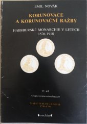 kniha Korunovace a korunovační ražby habsburské monarchie v letech 1526-1918. 4. díl, - Soupis korunovačních ražeb Marie Terezie - Josef II. 1740-1790, Veduta - Bohumír Němec 1995